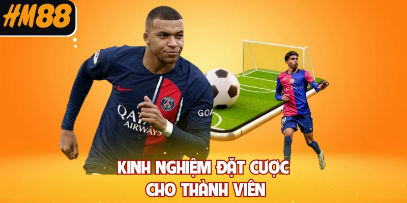 Kinh nghiệm đặt cược cho thành viên
