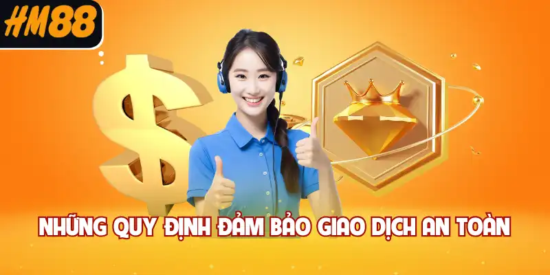 Những quy định đảm bảo giao dịch an toàn