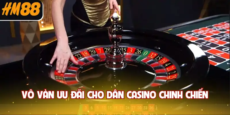Vô vàn ưu đãi cho dân casino chinh chiến
